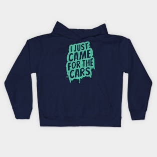 I just came for the cars 2 Kids Hoodie